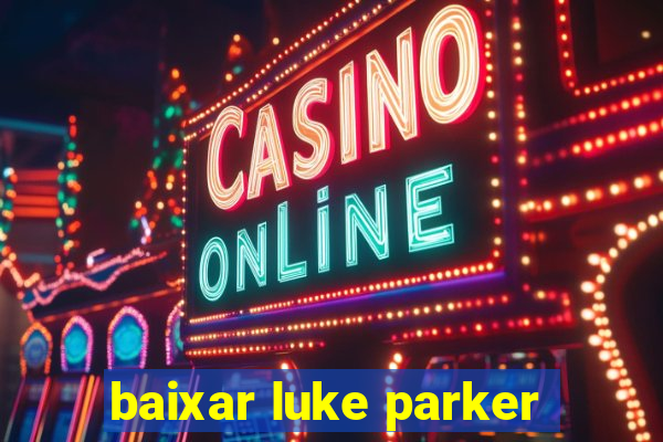 baixar luke parker